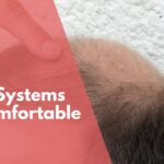 Are hair systems uncomfortable