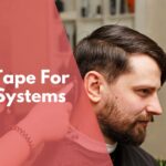 Best tape for hair systems