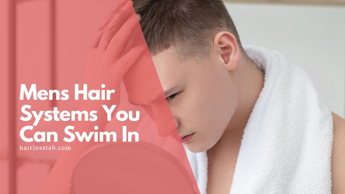 Mens hair systems you can swim in